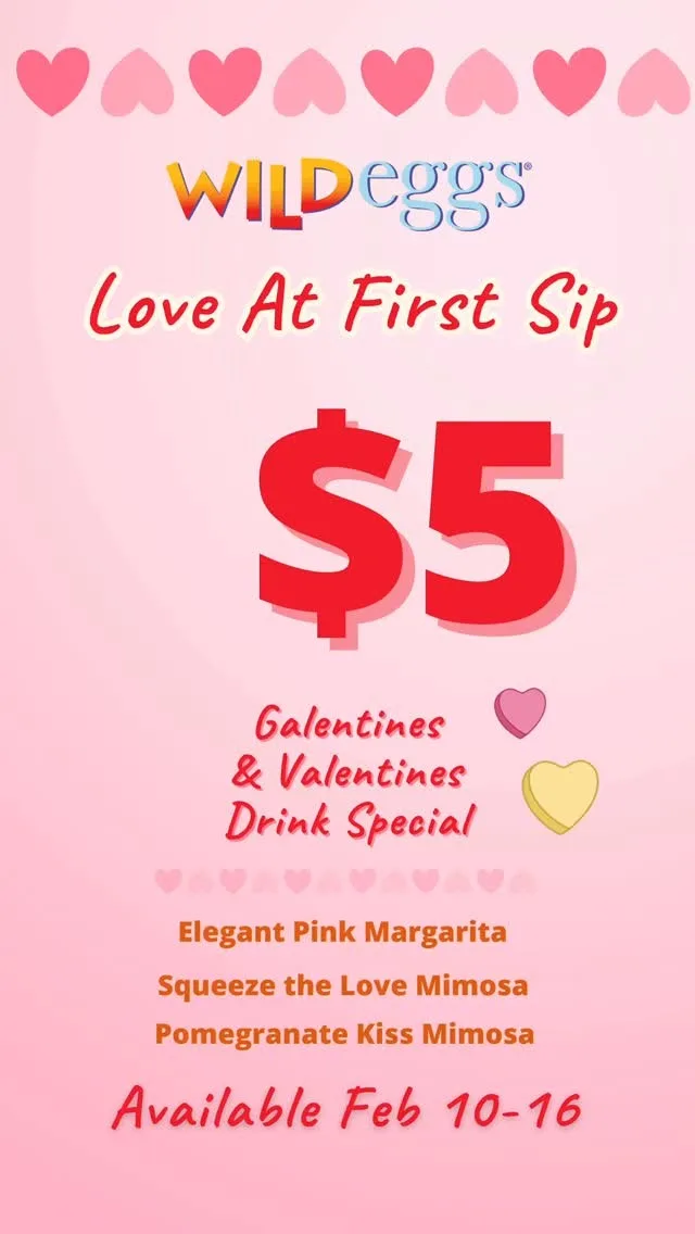 Cheers to a week of love 💕 Celebrate Galentines & Valentines with our $5 drink special—Love At First Sip 🍾 
Available February 10th-16th at Wild Eggs. See website for location nearest you. 

*Carmel offering wine-based margarita
*Drink special not available at Bowling Green or Greenwood locations